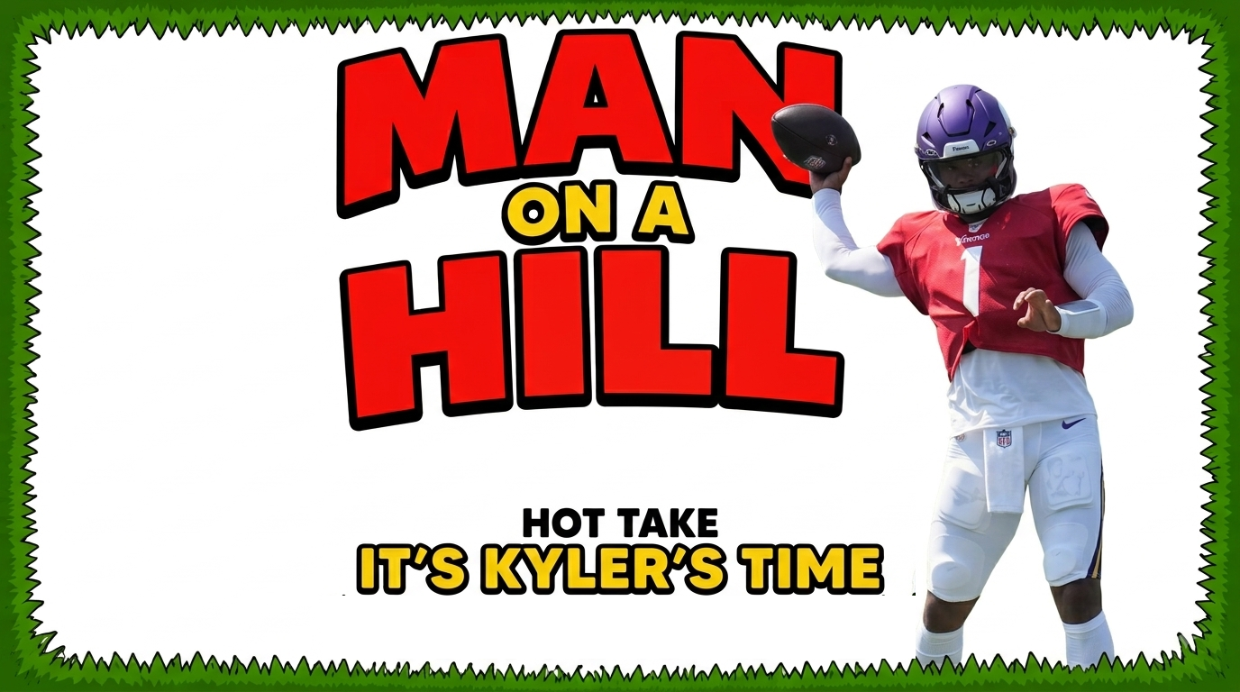 Kyler Murray throwing at Minnesota Vikings training camp, on a Man on a Hill graphic reading It's Kyler's Time